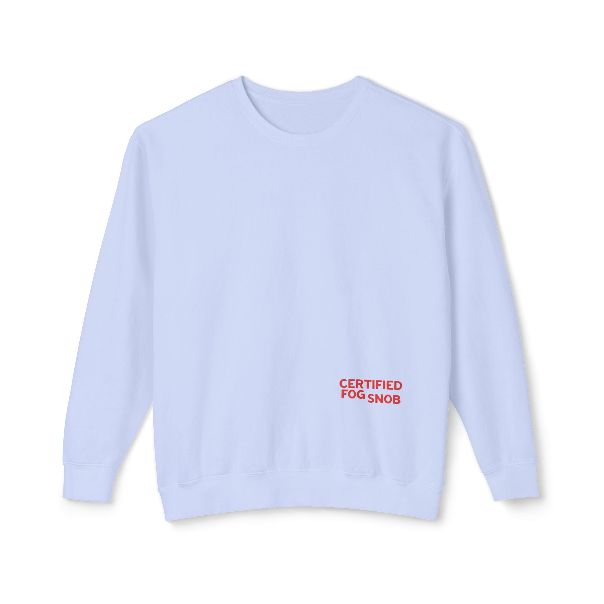 Certified Fog Snob | Adult Cotton Crewneck | Sometimes Sunny Often Foggy Always A Good Time