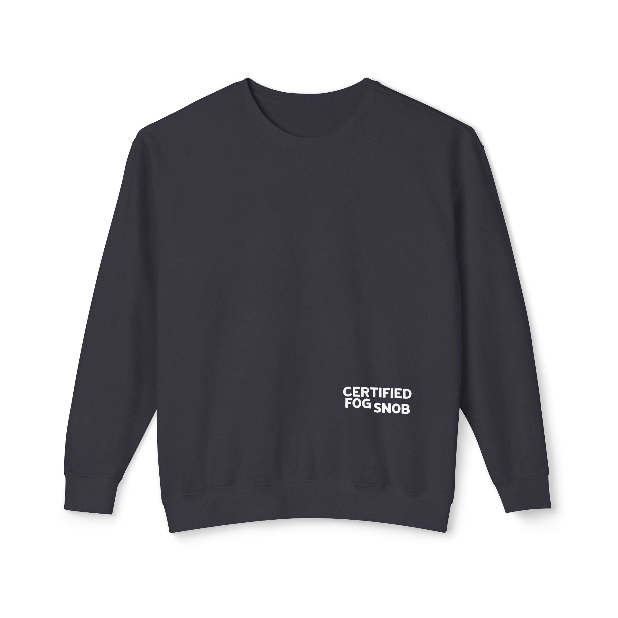Certified Fog Snob | Adult Cotton Crewneck | Sometimes Sunny Often Foggy Always A Good Time